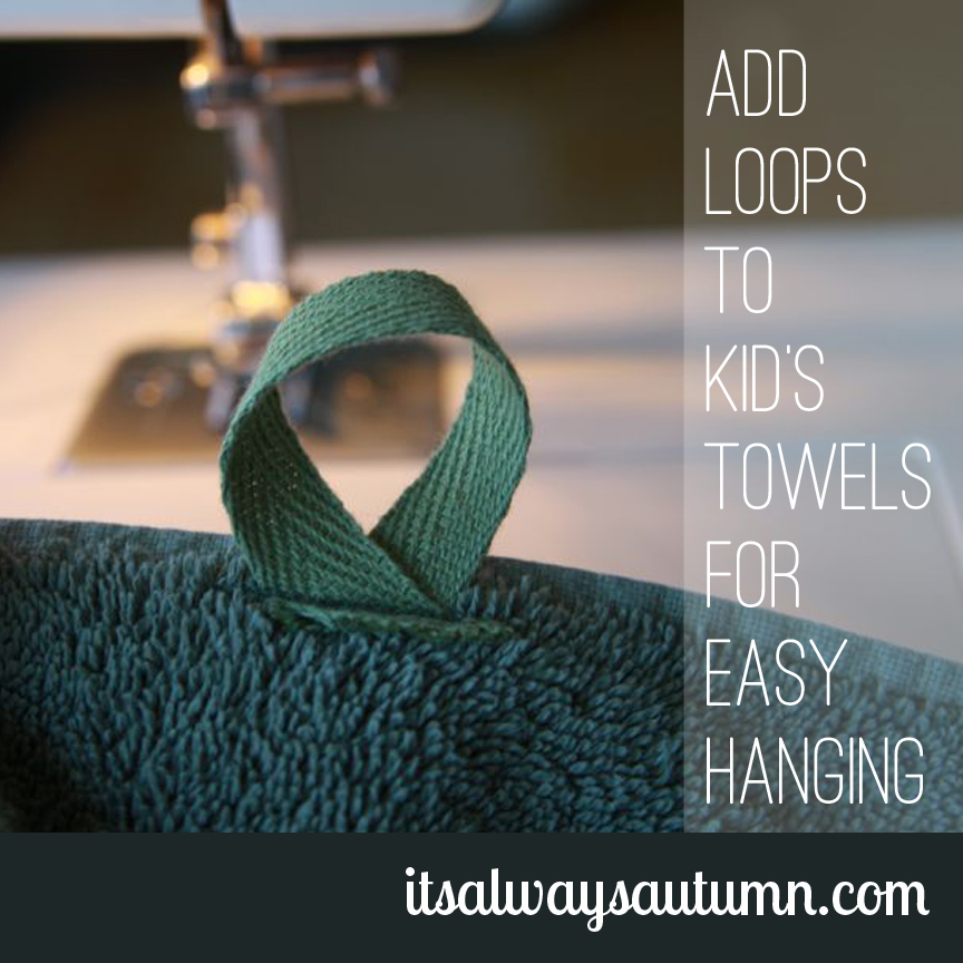 make: restore your sanity in 15 minutes {add loops to towels for