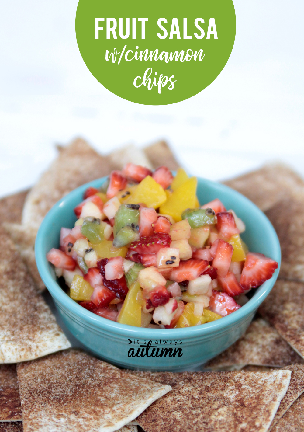 Easy fresh fruit salsa with cinnamon sugar tortilla chips It's Always