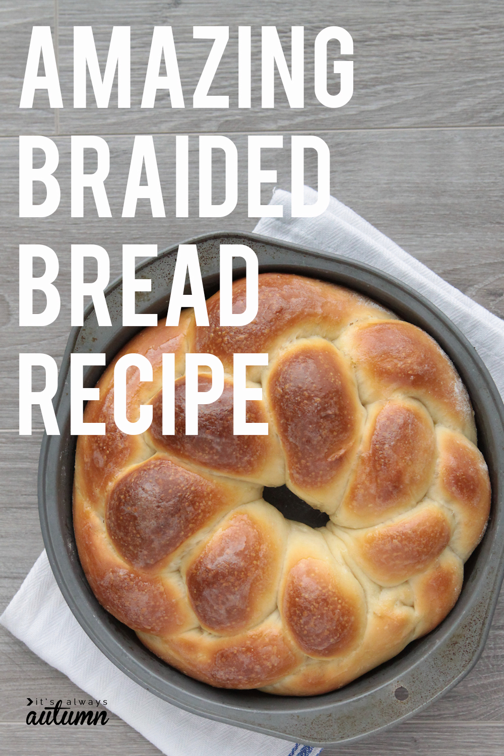 Loaf of braided bread in a round pan