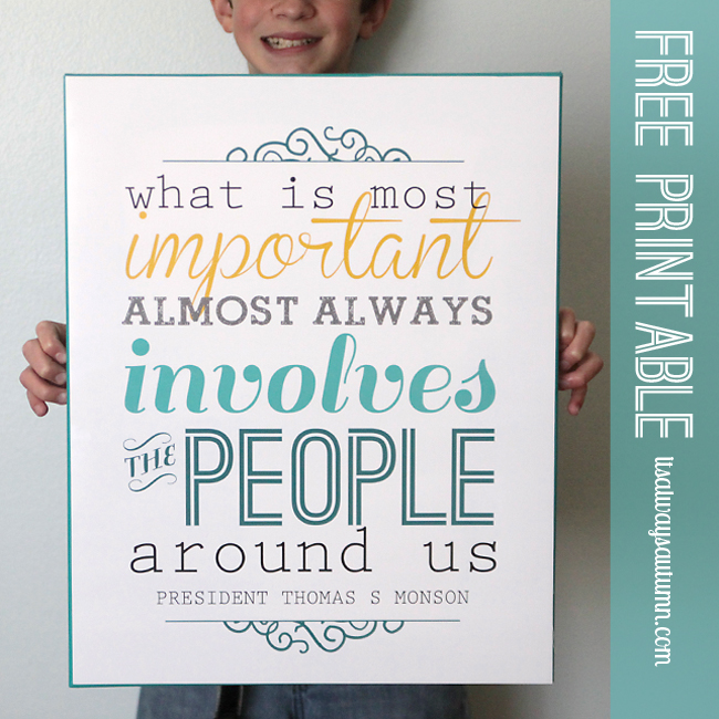 boy holding printable sign that says What is most important almost always involved the people around us President Thomas S. Monson