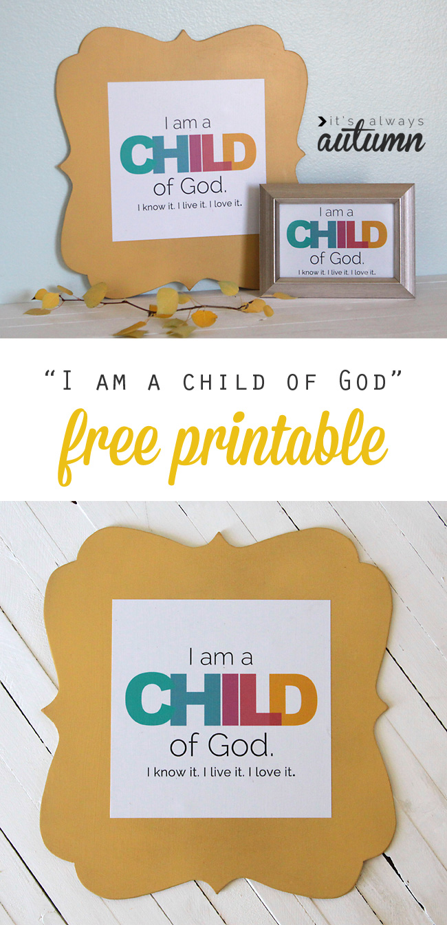 cute free printable for kids: I am a child of God. I know it, I live it, I love it. LDS Christian printable.