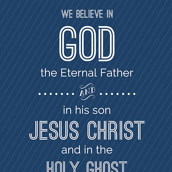 Printable sign that says: We believe in God the Eternal Father and in his son Jesus Christ and in the Holy Ghost