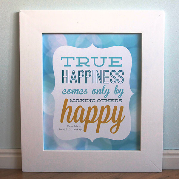 Frame printable quote that says True happiness comes only by making other happy