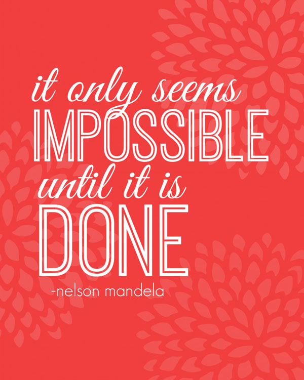 Free printable quote: it only seems impossible until it is done