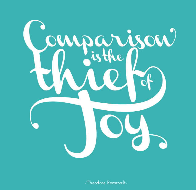 Comparison is the thief of joy quote printable