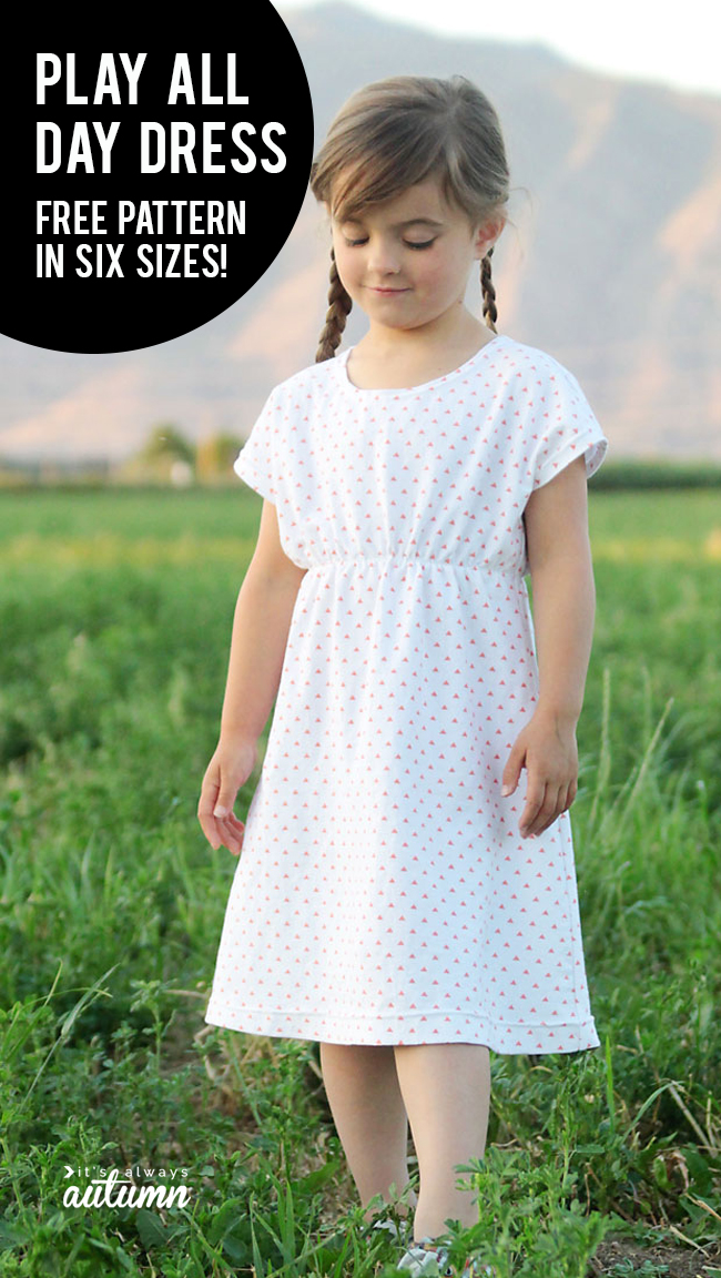 the play-all-day dress: free girls' dress pattern in 6 sizes - It's ...