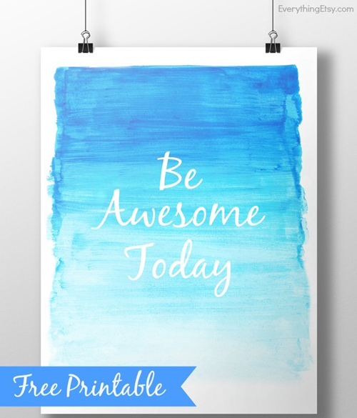 Be awesome today free printable sign