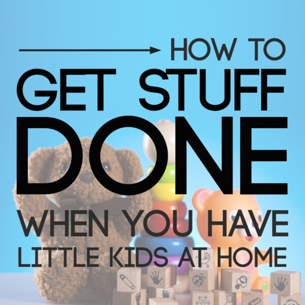 Great tips for how to get stuff done when you have little kids at home! Wish I'd read this years ago.