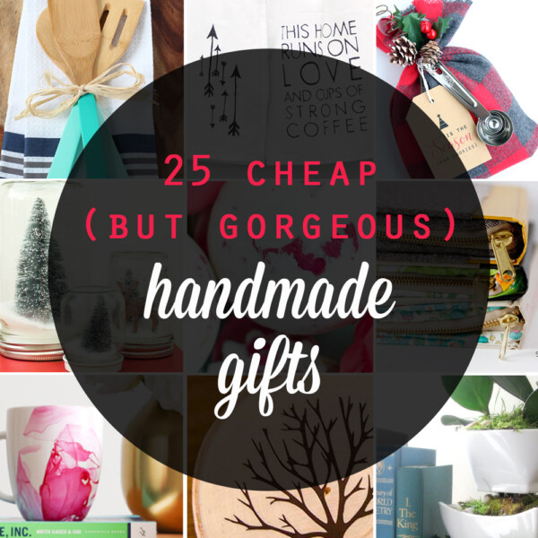 Great list of gorgeous handmade gifts that are cheap and easy to make! Inexpensive DIY holiday and Christmas gift ideas - most are around $5!