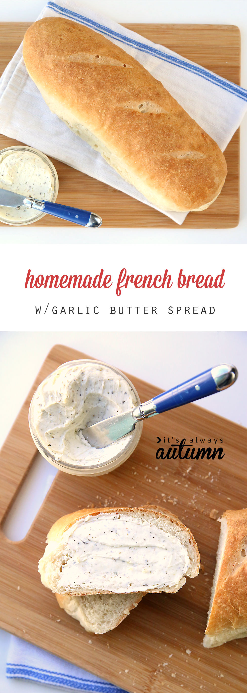 Collage: a loaf of french bread on a wood cutting board; sliced french bread with garlic butter spread