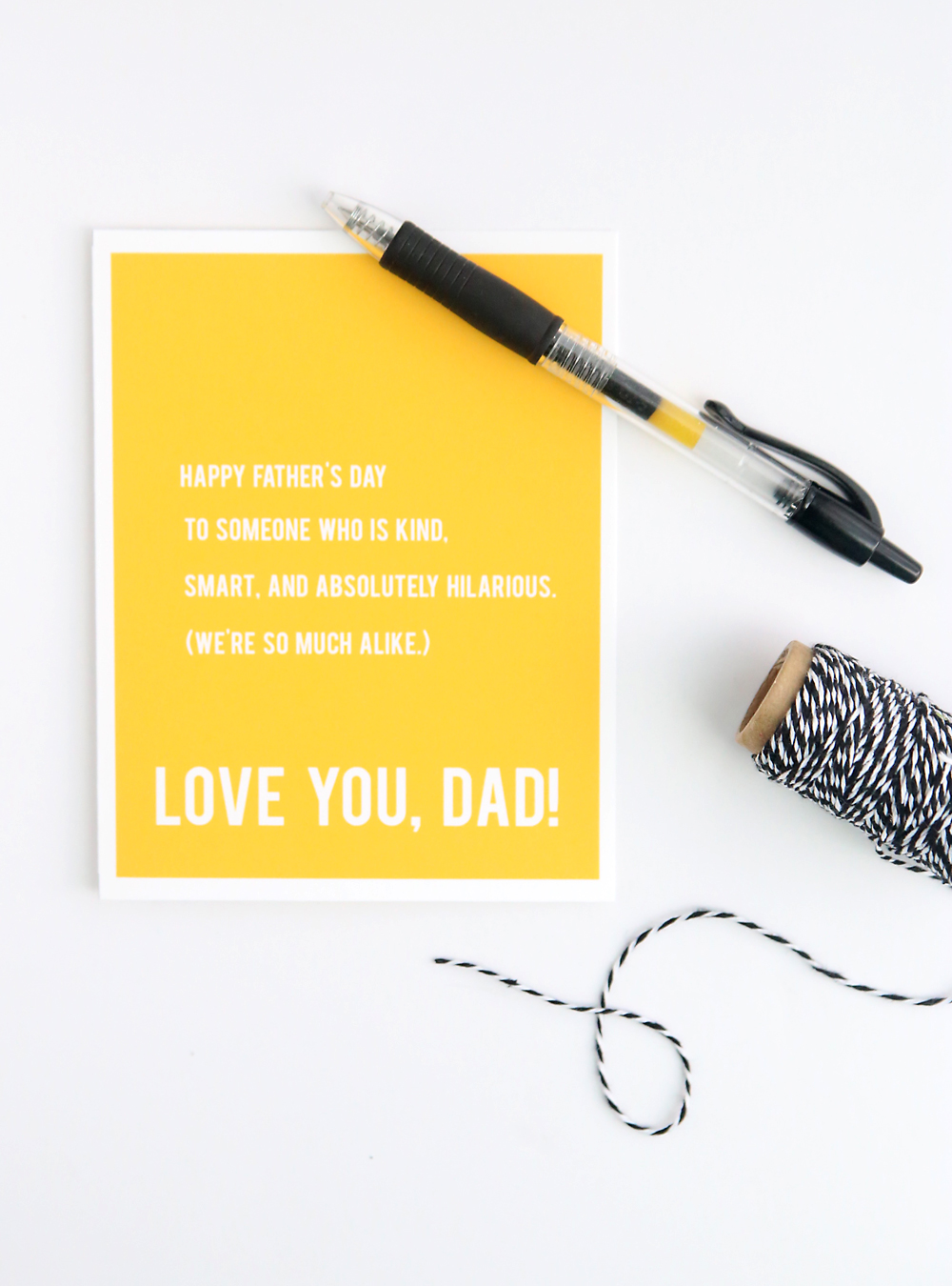 Printable Father\'s Day card that says Happy Father\'s Day to someone who is kind, smart, and absolutely hilarious (we\'re so much alike). Love you, Dad!