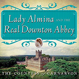 Lady Almina and the Real Downton Abbey book cover, English estate