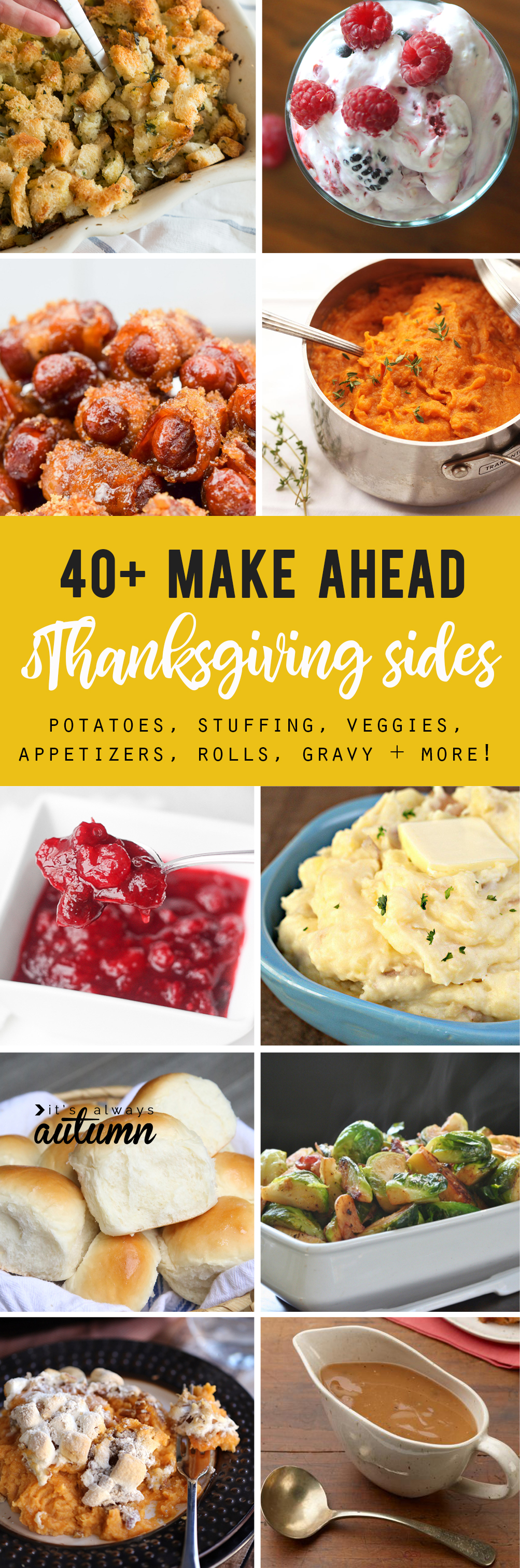 Thanksgiving side dishes you can make ahead: stuffed, potatoes, rolls, veggies, sweet potato casserole and more!