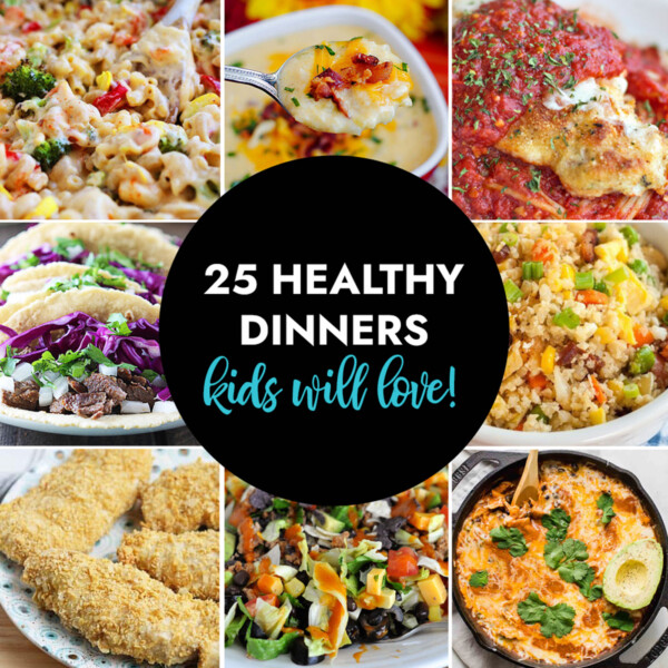 collage of 25 healthy dinners kids will love