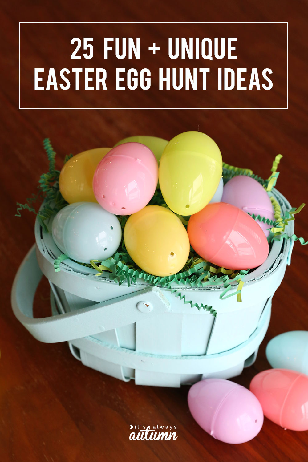 25 genius Easter egg hunt ideas + hacks It's Always Autumn