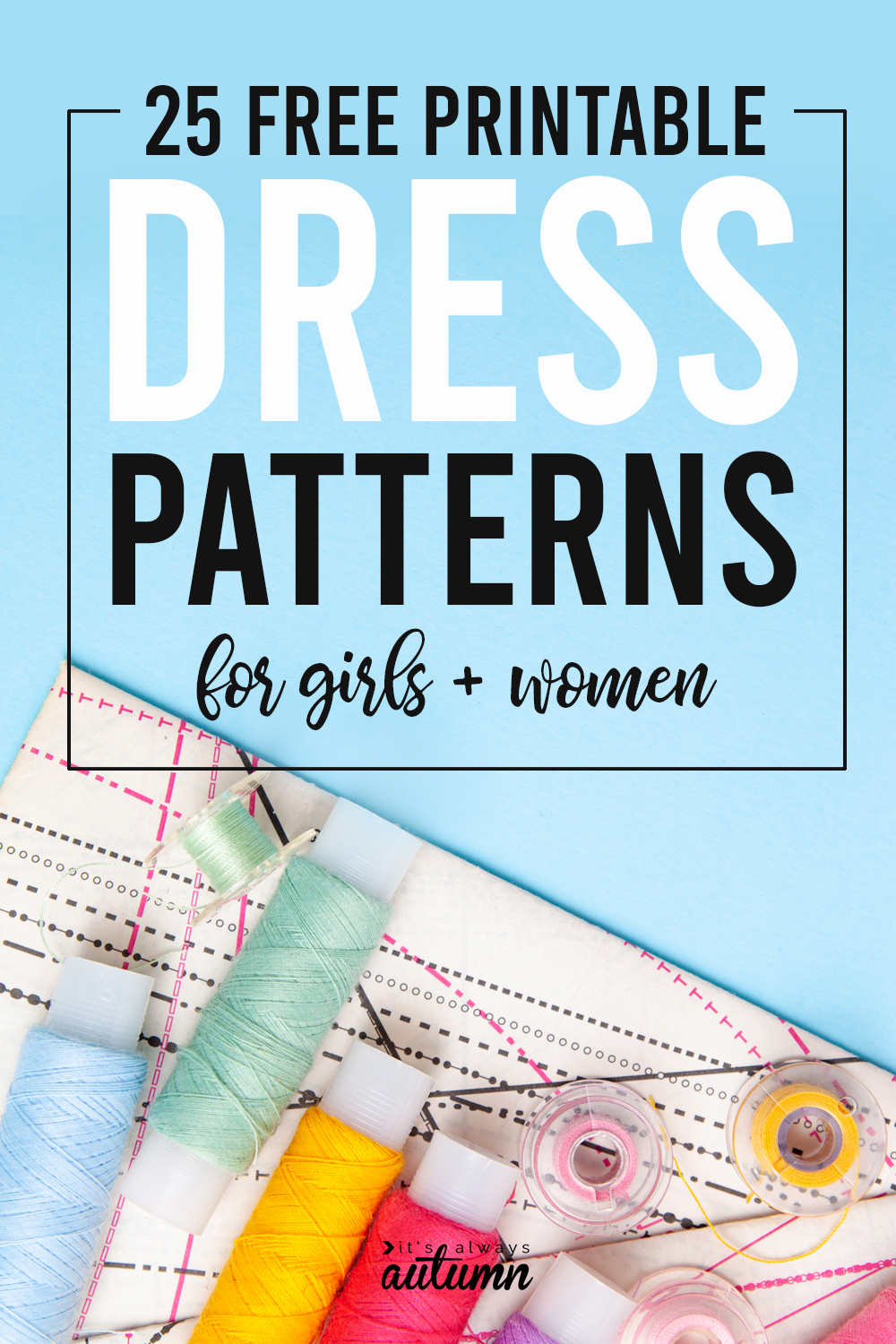 Learn how to make a dress with these 25 free printable dress patterns in multiple sizes.