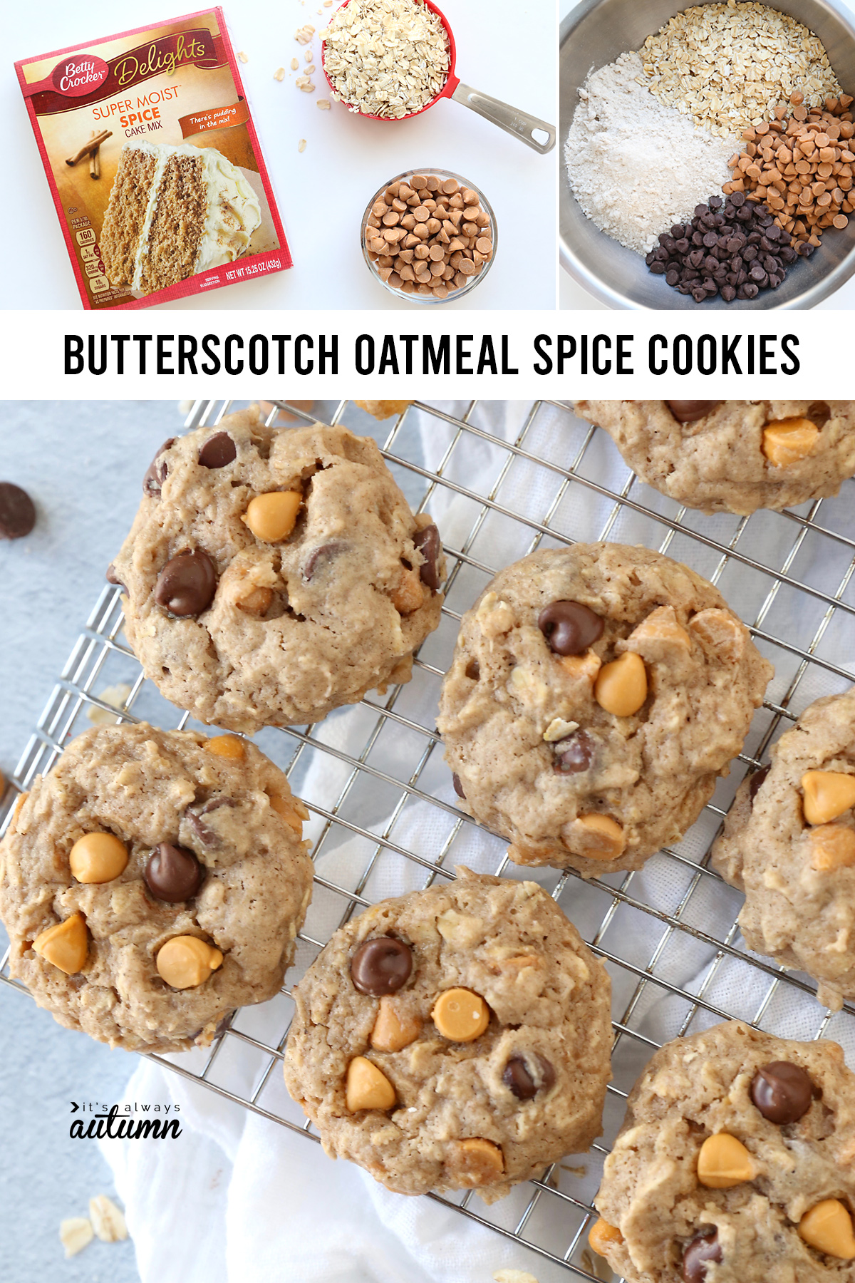 Spice cake mix, oats and butterscotch chips; Oatmeal spice cake mix cookies with butterscotch and chocolate chips 