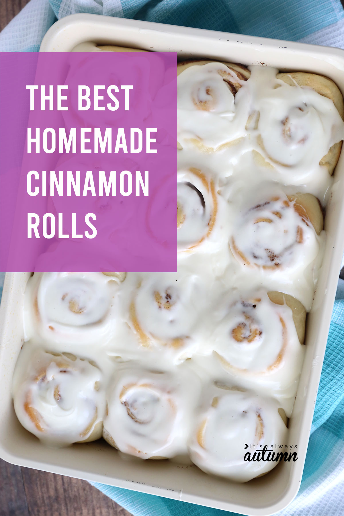 This is the best cinnamon roll recipe! The dough is easy to make and handle, the filling is gooey, and the frosting is to die for!