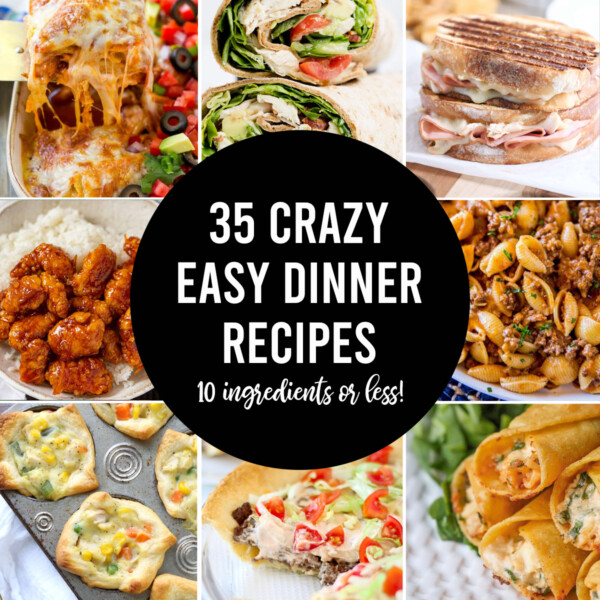 Collage photos of different food with words: 35 crazy easy dinner recipes 10 ingredients or less!