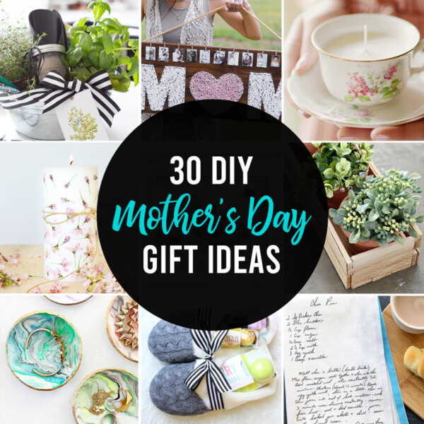 Collage of 30 DIY Mother's Day Gift Ideas