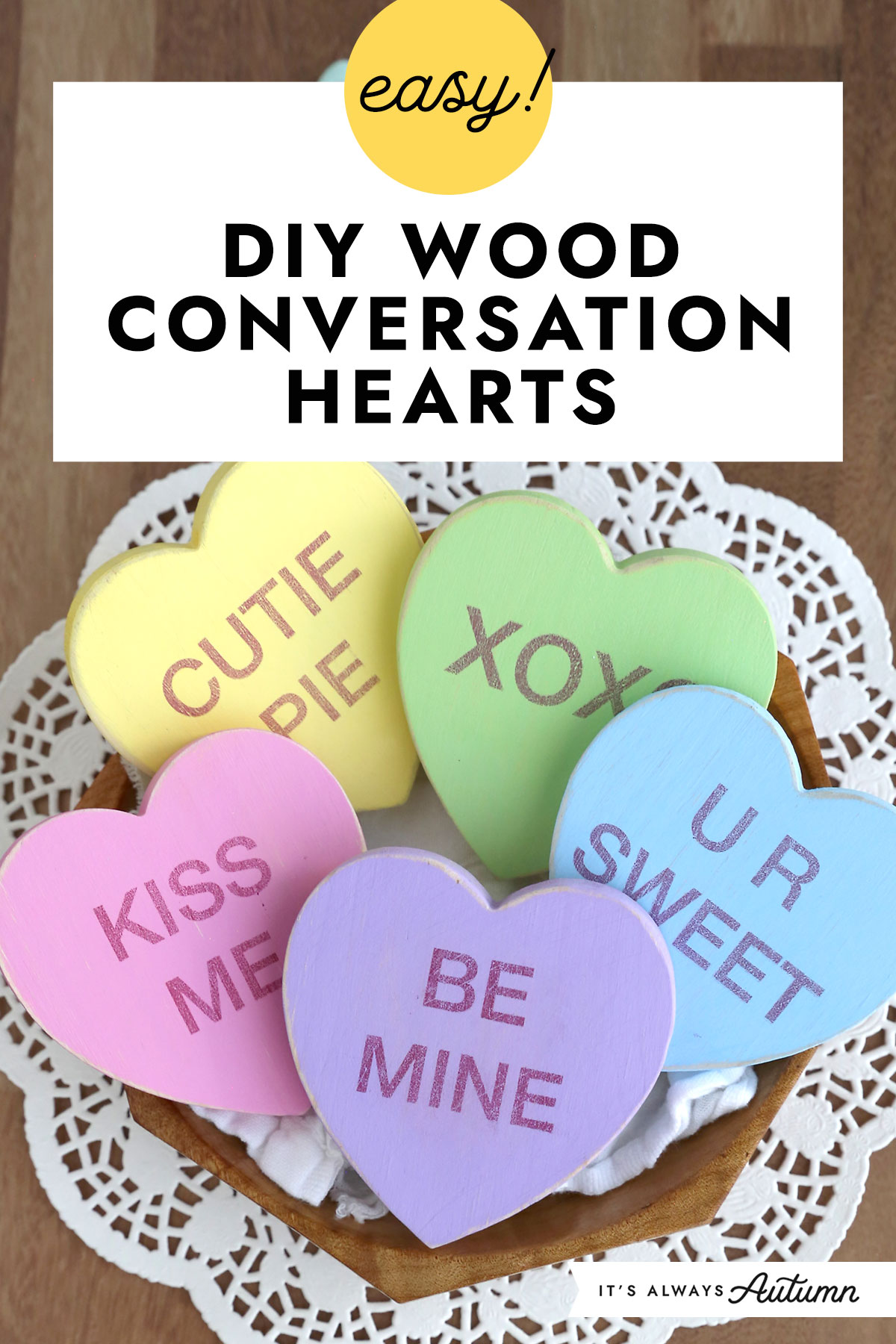 Easy! DIY wood conversation hearts.