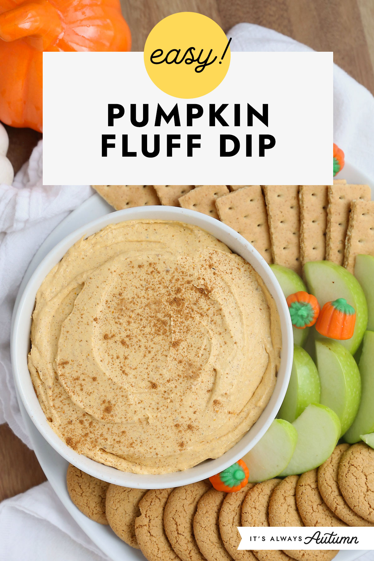 Easy! Pumpkin fluff dip.